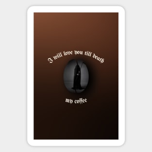 I will love you till death, My Coffee (gradient) Sticker